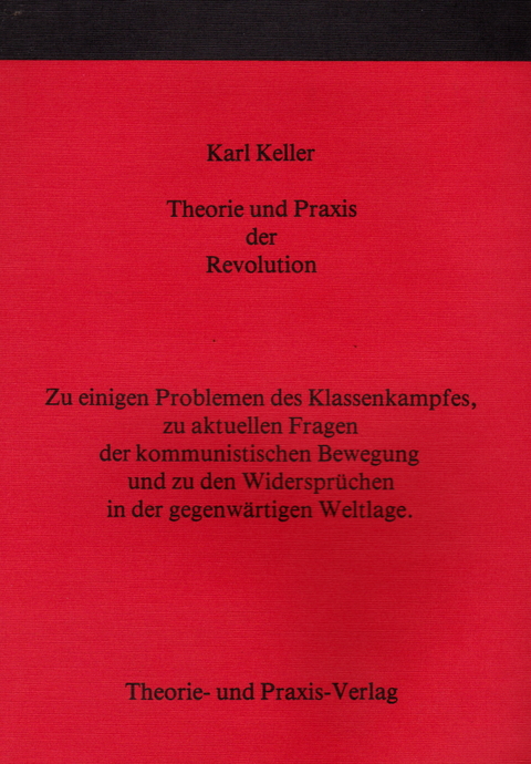 Theorie und Praxis der Revolution - Karl Keller