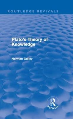 Plato''s Theory of Knowledge (Routledge Revivals) -  Norman Gulley