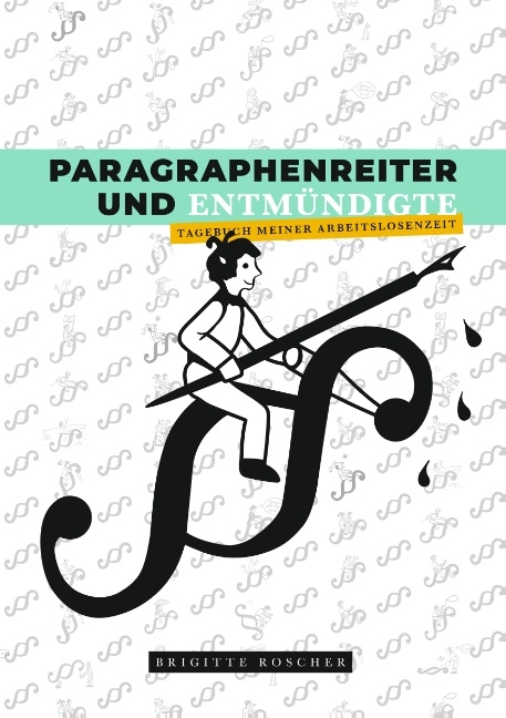 Paragraphenreiter und Entmündigte - Brigitte Roscher