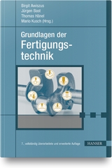 Grundlagen der Fertigungstechnik - Awiszus, Birgit; Bast, Jürgen; Hänel, Thomas; Kusch, Mario