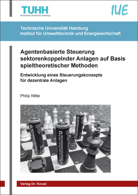 Agentenbasierte Steuerung sektorenkoppelnder Anlagen auf Basis spieltheoretischer Methoden - Philip Witte