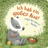 "Ich hab ein großes Aua", sagt der kleine Dachs (Trost-Buch)