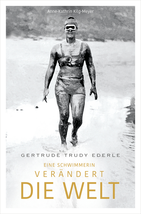 Gertrude Trudy Ederle - Anne-Kathrin Kilg-Meyer