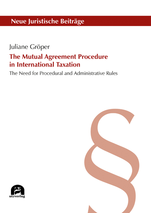 The Mutual Agreement Procedure in International Taxation - Juliane Gröper