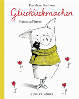 Das kleine Buch vom Glücklichmachen - Francesca Pirrone