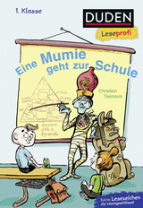 Duden Leseprofi – Eine Mumie geht zur Schule, 1. Klasse - Christian Tielmann