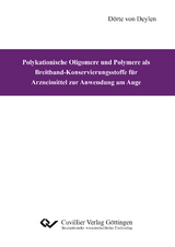 Polykationische Oligomere und Polymere als Breitband-Konservierungsstoffe für Arzneimittel zur Anwendung am Auge - Dörte von Deylen