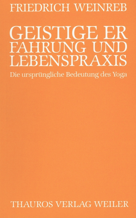 Geistige Erfahrung und Lebenspraxis - Friedrich Weinreb