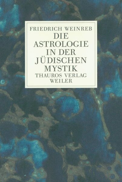 Die Astrologie in der jüdischen Mystik - Friedrich Weinreb