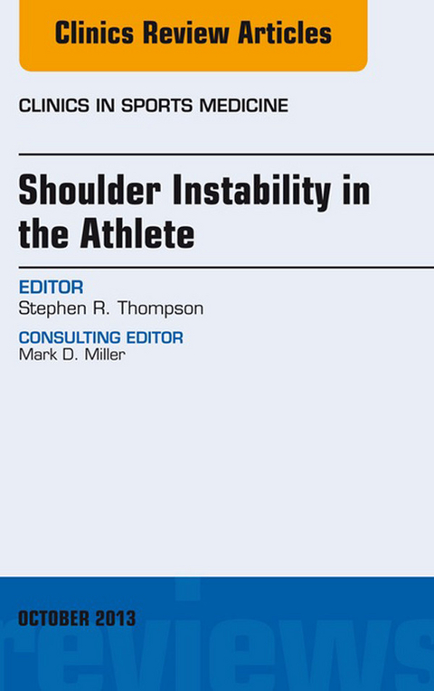 Shoulder Instability in the Athlete, An Issue of Clinics in Sports Medicine -  Stephen R. Thompson