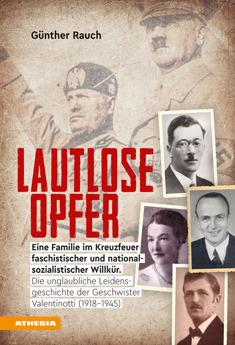 Lautlose Opfer – Eine Familie im Kreuzfeuer faschistischer und nationalsozialistischer Willkür. - Günther Rauch