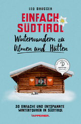 Einfach SÃ¼dtirol: Winterwandern zu Almen und HÃ¼tten - Leo Brugger