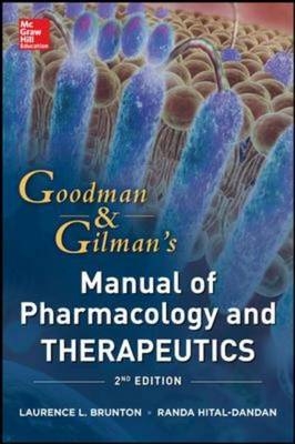 Goodman and Gilman Manual of Pharmacology and Therapeutics, Second Edition -  Laurence Brunton,  Randa Hilal-Dandan