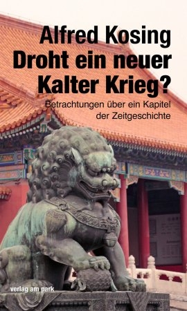 Droht ein neuer Kalter Krieg? - Alfred Kosing