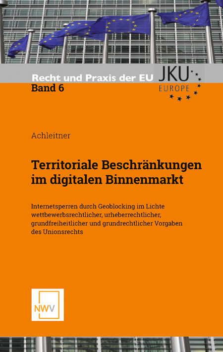 Territoriale Beschränkungen im digitalen Binnenmarkt - Ranjana Achleitner