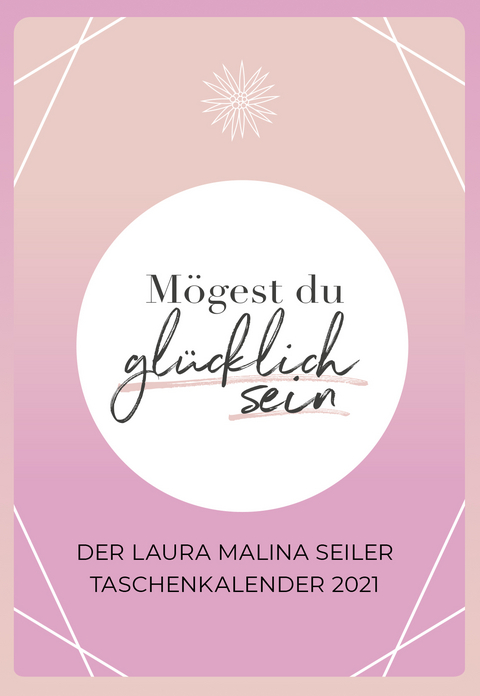 Mögest du glücklich sein - Taschenkalender 2021 -  Laura Malina Seiler