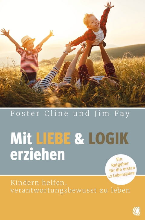Mit Liebe und Logik erziehen - Foster Cline, Jim Fay