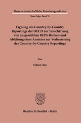 Eignung des Country-by-Country Reportings der OECD zur Einschätzung von ausgewählten BEPS-Risiken und Ableitung eines Ansatzes zur Verbesserung des Country-by-Country Reportings. - Fabian Lutz