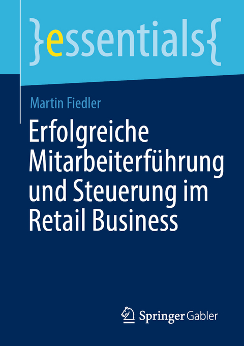 Erfolgreiche Mitarbeiterführung und Steuerung im Retail Business - Martin Fiedler
