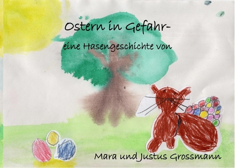 Ostern in Gefahr - Mara und Justus Grossmann