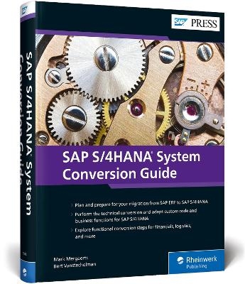 SAP S/4HANA System Conversion Guide - Mark Mergaerts, Bert Vanstechelman
