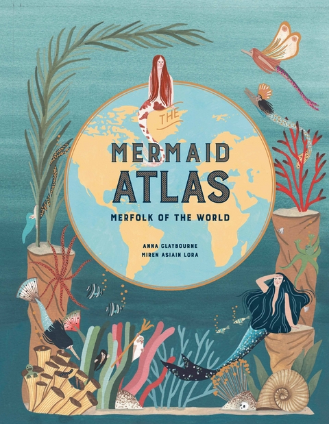 The Mermaid Atlas - Anna Claybourne