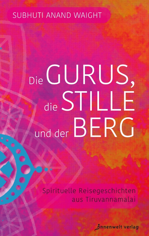 Die Gurus, die Stille und der Berg - Subhuti Anand Waight