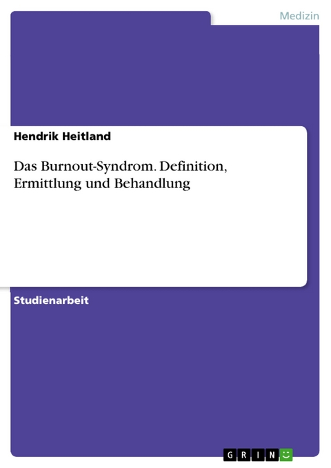 Das Burnout-Syndrom. Definition, Ermittlung und Behandlung - Hendrik Heitland