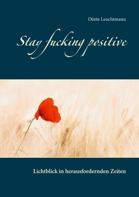 Stay fucking positive - Dörte Leuchtmann