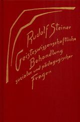 Geisteswissenschaftliche Behandlung sozialer und pädagogischer Fragen - Rudolf Steiner