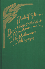 Der pädagogische Wert der Menschenerkenntnis und der Kulturwert der Pädagogik - Rudolf Steiner