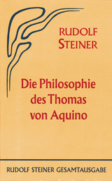 Die Philosophie des Thomas von Aquino - Steiner, Rudolf; Rudolf Steiner Nachlassverwaltung