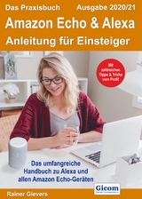 Das Praxisbuch Amazon Echo & Alexa - Anleitung für Einsteiger (Ausgabe 2020/21) - Rainer Gievers
