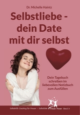 Selbstliebe – dein Date mit dir selbst - Dr. Michelle Haintz