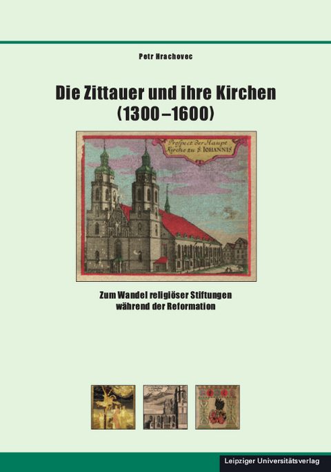 Die Zittauer und ihre Kirchen (1300–1600) - Petr Hrachovec