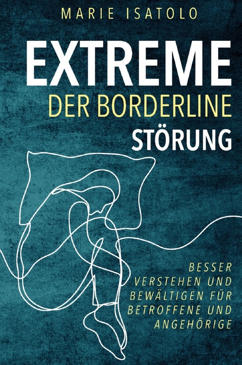 Extreme der Borderlinestörung - Marie Isatolo