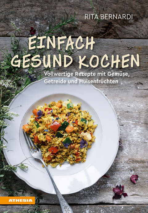 Einfach gesund kochen - Rita Bernardi