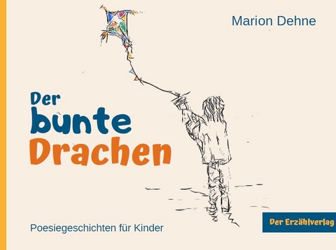 Der bunte Drachen - Marion Dehne