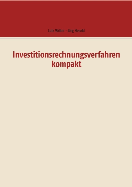 Investitionsrechnungsverfahren kompakt - Lutz Völker, Jörg Herold