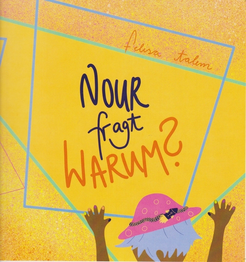 Nour fragt warum? - Brigitte Boomgaarden, Felisa Talem, Sabrina Draheim, Juliane Fiedrich, Jasmin Johannsen, Franziska Madmouj, Hekmat Mufleh, Julia Schmelter, Yukino Shimojo, Lisa Sommer, Falk Ewers