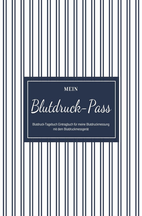 Mein Blutdruck-Pass Blutdruck-Tagebuch Eintragbuch für meine Blutdruckmessung mit dem Blutdruckmessgerät - Simone Scholz