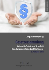 Gesetzessammlung Meister für Schutz und Sicherheit – Handlungsspezifische Qualifikationen – 5. Auflage - Zitzmann, Jörg