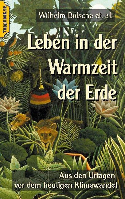 Leben in der Warmzeit der Erde - Wilhelm Bölsche