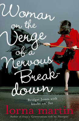 Woman On The Verge Of A Nervous Breakdown -  Lorna Martin