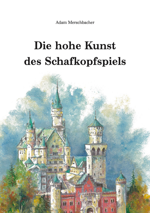 Die hohe Kunst des Schafkopfspiels - Adam Merschbacher