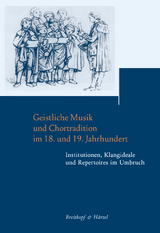 Geistliche Musik und Chortradition im 18. und 19. Jahrhundert - 