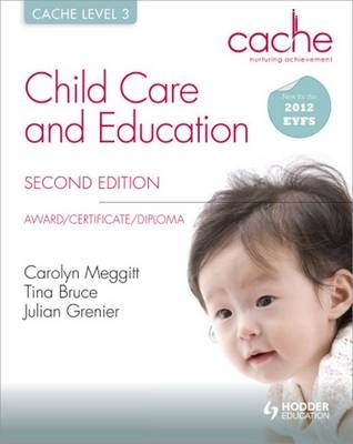 CACHE Level 3 Child Care and Education, 2nd Edition -  Tina Bruce,  Julian Grenier,  Carolyn Meggitt