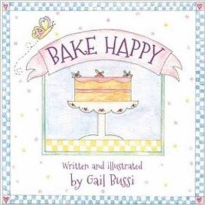Bake Happy -  Gail Bussi