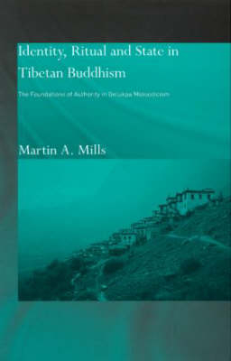 Identity, Ritual and State in Tibetan Buddhism -  Martin A. Mills