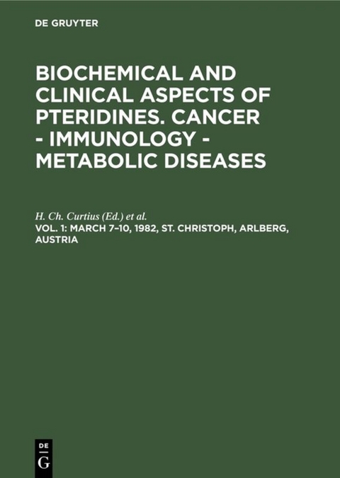 Biochemical and Clinical Aspects of Pteridines. Cancer - Immunology - Metabolic Diseases / March 7–10, 1982, St. Christoph, Arlberg, Austria - 